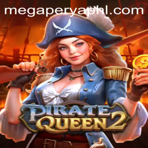 Discover the Thrilling World of PirateQueen2 and MegaPerya